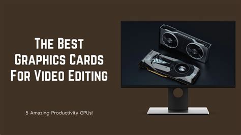 Best Graphics Cards For Video Editing And .